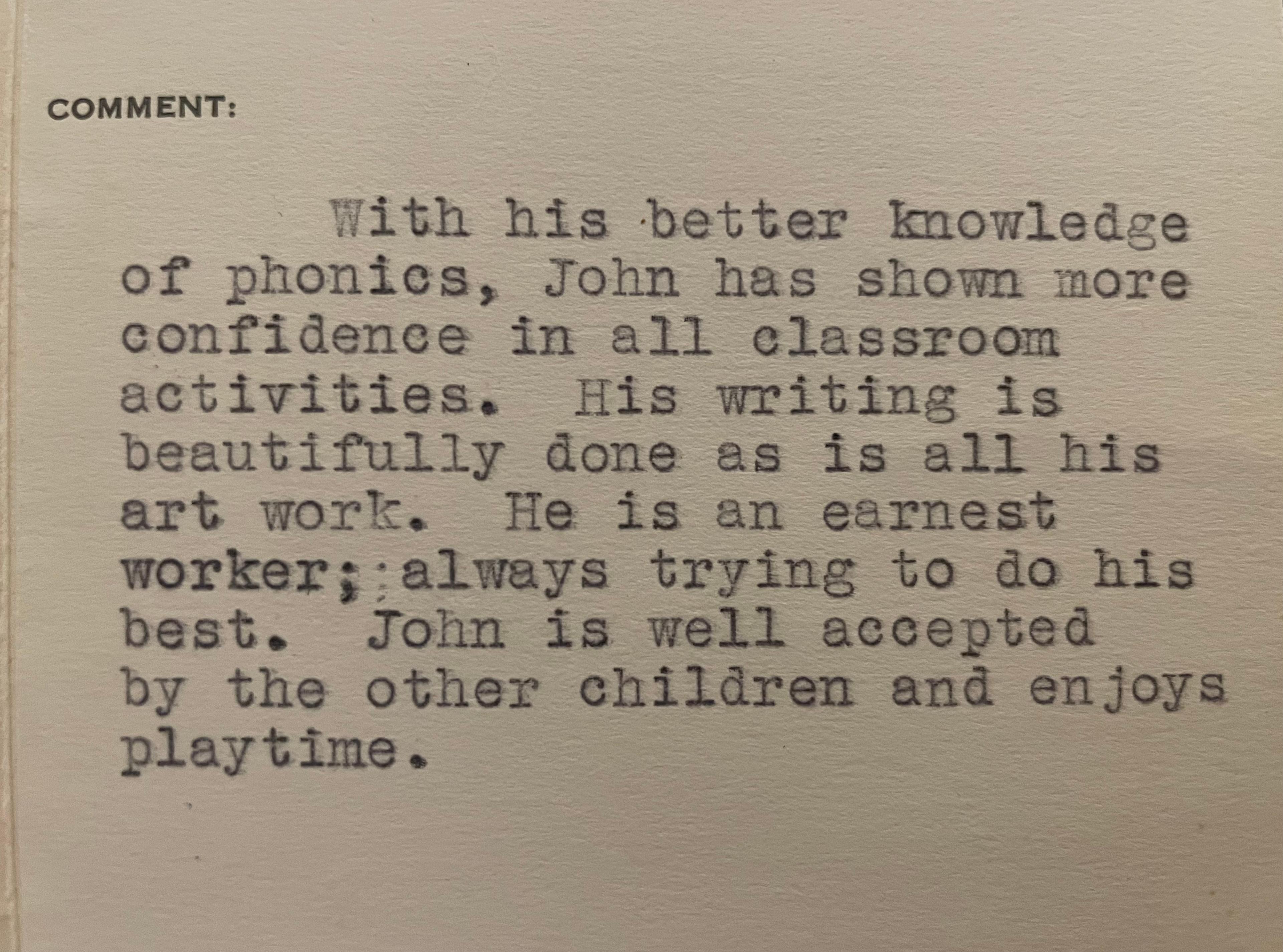We were going through papers today…Some things never change…this is the kindergarten teachers comment on his report card in 1957. ❤️